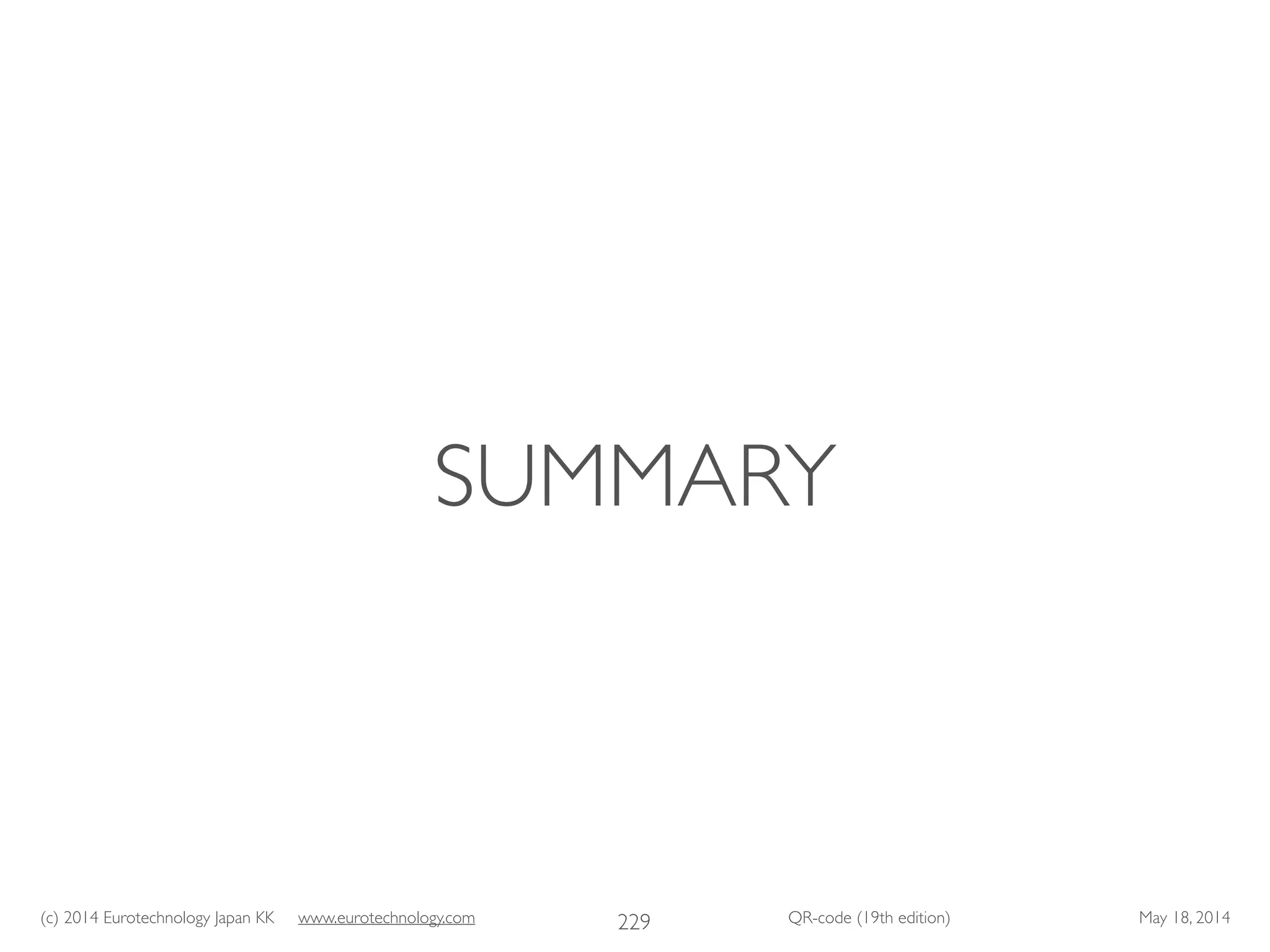 (c) 2014 Eurotechnology Japan KK www.eurotechnology.com QR-code (19th edition) May 18, 2014
SUMMARY
229
 