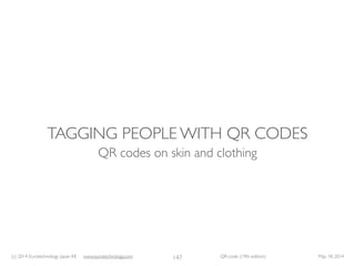 (c) 2014 Eurotechnology Japan KK www.eurotechnology.com QR-code (19th edition) May 18, 2014
TAGGING PEOPLE WITH QR CODES
Q...