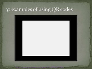 37 examples of using QR codeshttp://www.youtube.com/watch?v=tGYqxVrJN-s