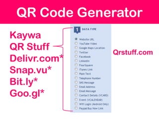 QR Code Generator
Kaywa
QR Stuff      Qrstuff.com
Delivr.com*
Snap.vu*
Bit.ly*
Goo.gl*
 