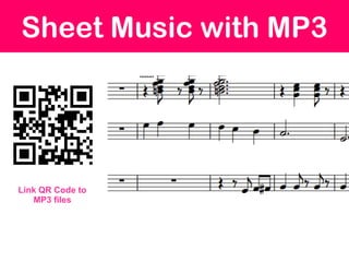 Sheet Music with MP3




Link QR Code to
   MP3 files
 