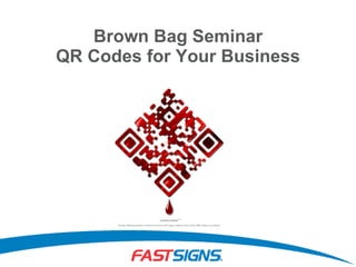 Brown Bag Seminar QR Codes for Your Business 