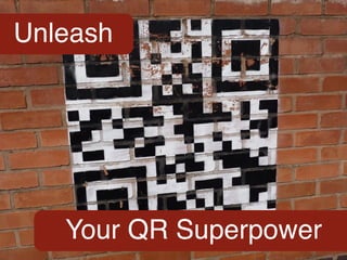 Your QR Superpower
Unleash
 