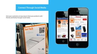 Connect Through Social Media


Give your customers an easy way to share your products with
friends and family through social media.
 