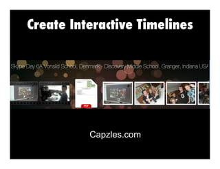 Create Interactive Timelines
Capzles.com
