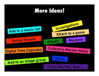 More Ideas!
