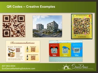 QR Codes – Creative Examples




407-563-5004
SunDanceMarketingSolutions.com
 