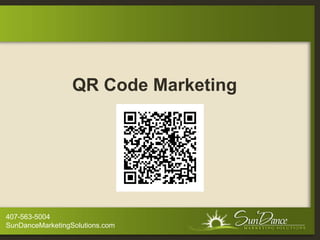 QR Code Marketing




407-563-5004
SunDanceMarketingSolutions.com
 