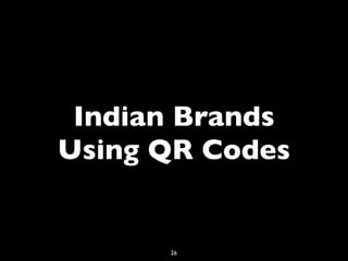 Indian Brands
Using QR Codes


      26
 