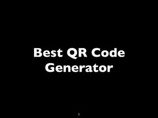 Best QR Code
 Generator


     5
 