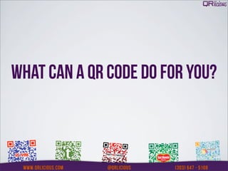 WHAT CAN A QR CODE DO FOR YOU?
 
