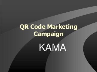 QR Code Marketing
    Campaign

     KAMA
 