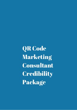 QR Code 
Marketing 
Consultant 
Credibility 
Package 
 