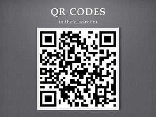 QR CODES
 in the classroom
 