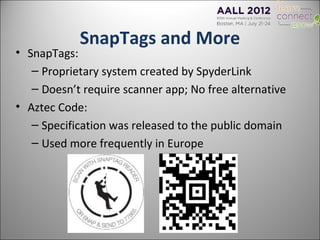 SnapTags and More
• SnapTags:
   – Proprietary system created by SpyderLink
   – Doesn’t require scanner app; No free alte...