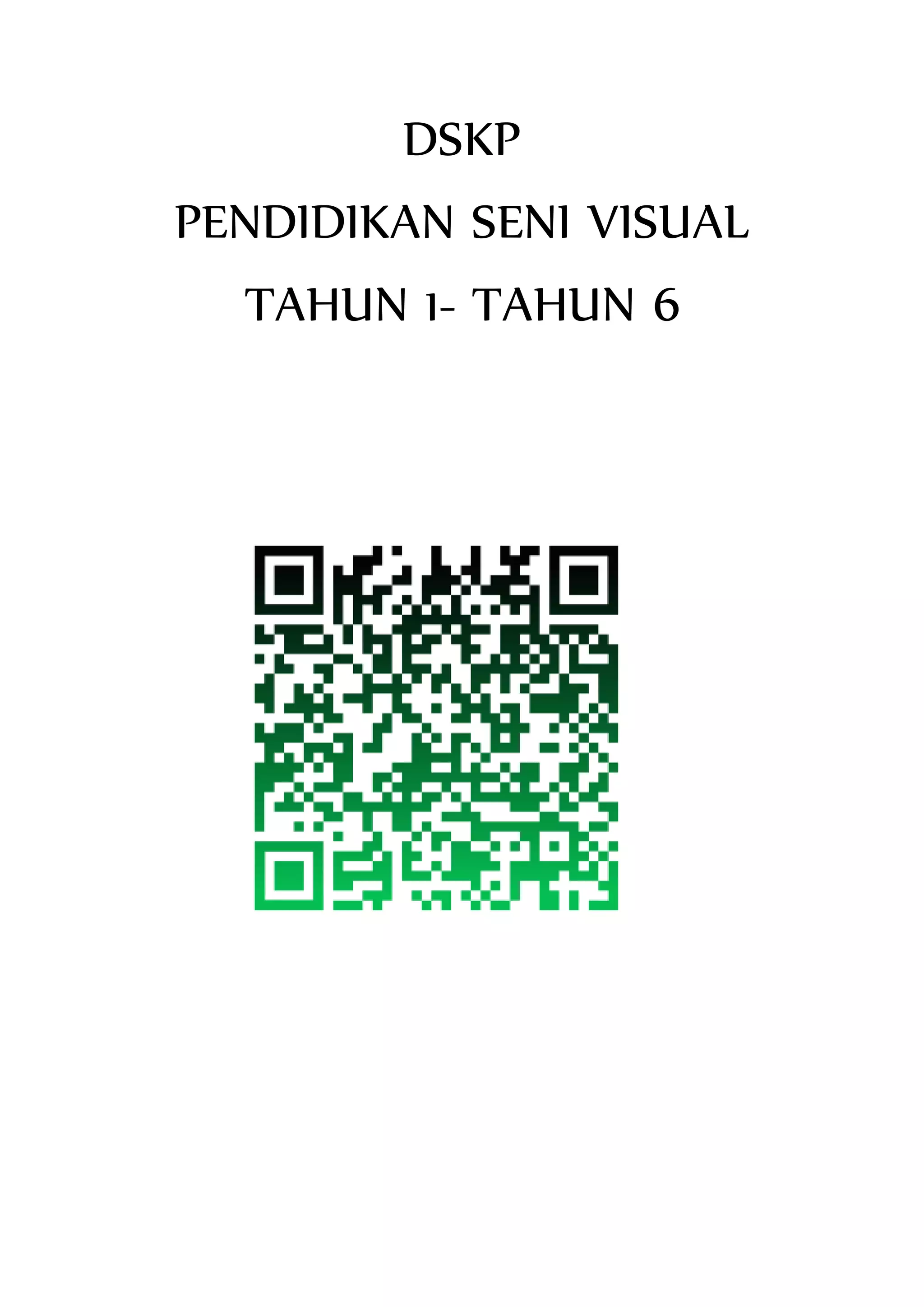 DSKP
PENDIDIKAN SENI VISUAL
TAHUN 1- TAHUN 6