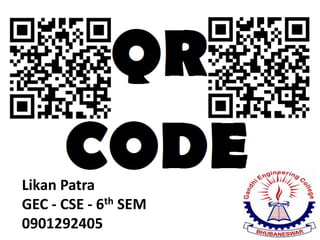 Likan Patra
GEC - CSE - 6th SEM
0901292405
 
