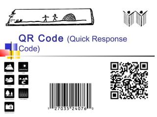 QR Code (Quick Response 
Code) 
 