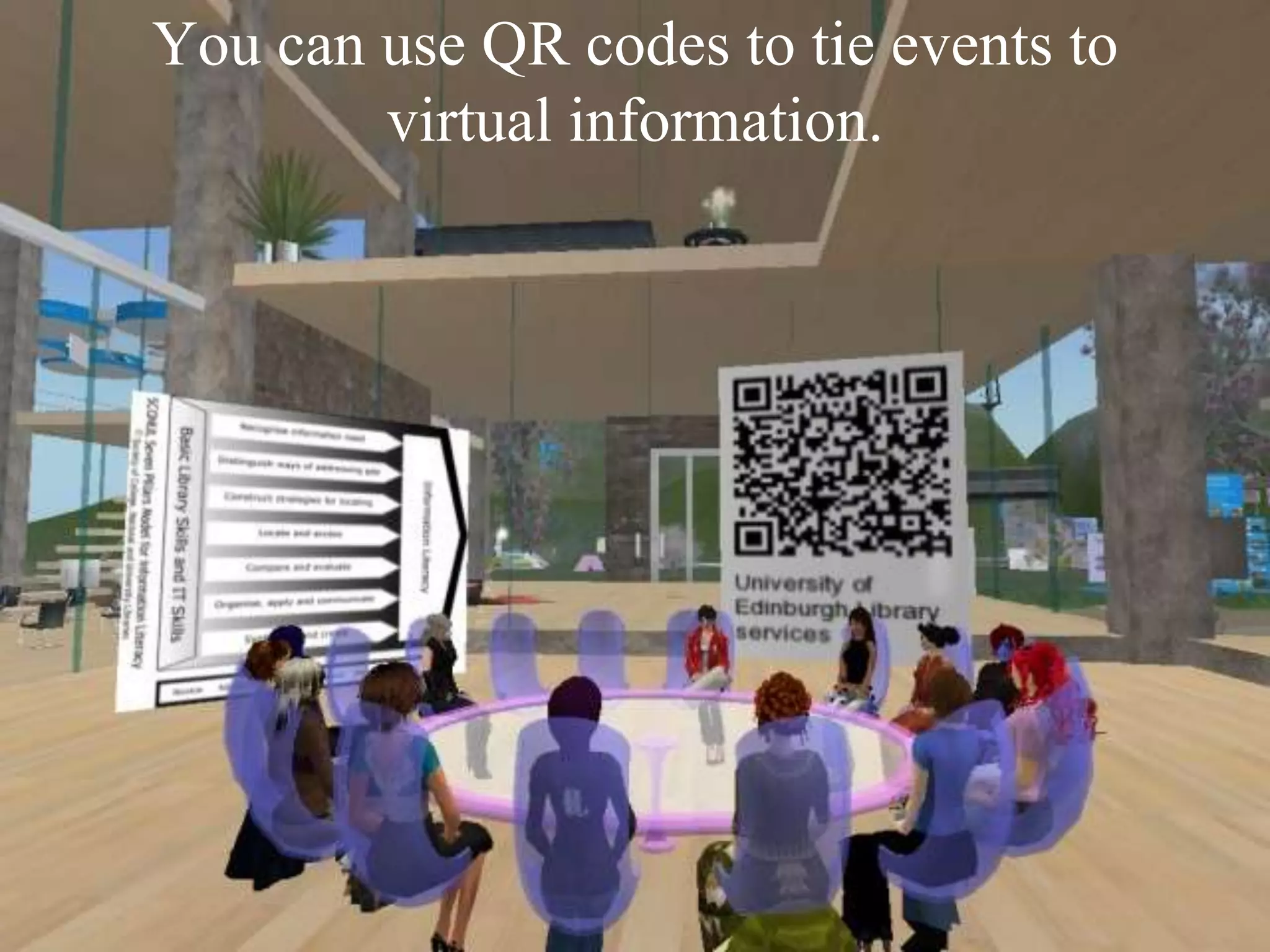 You can use QR codes to tie events to virtual information. 