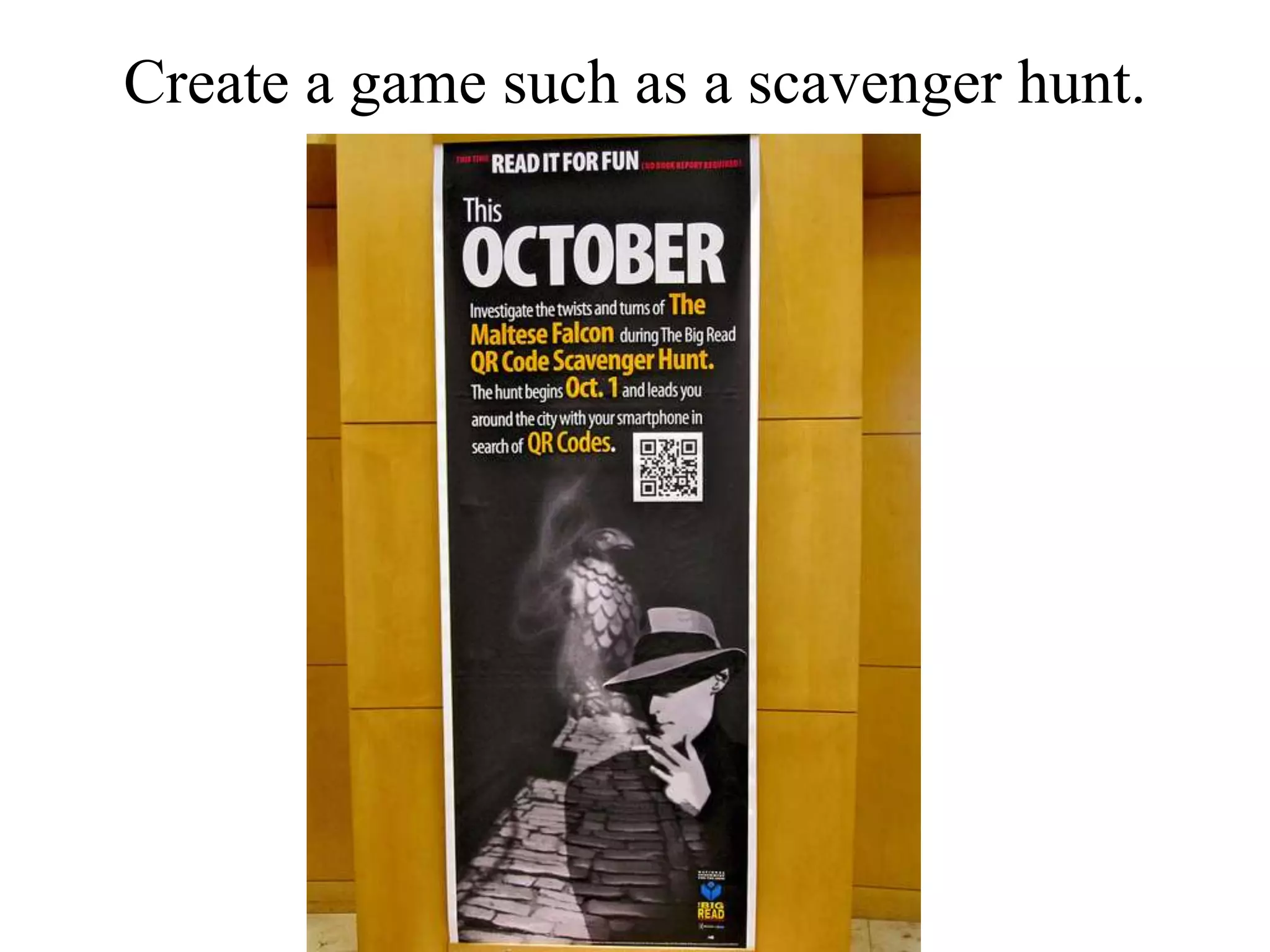 Create a game such as a scavenger hunt.