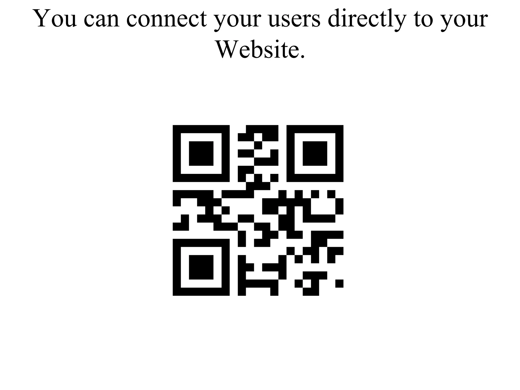 You can connect your users directly to your Website.