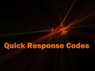 Quick Response Codes
 