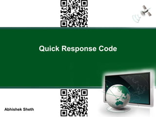Quick Response Code

Abhishek Sheth

 