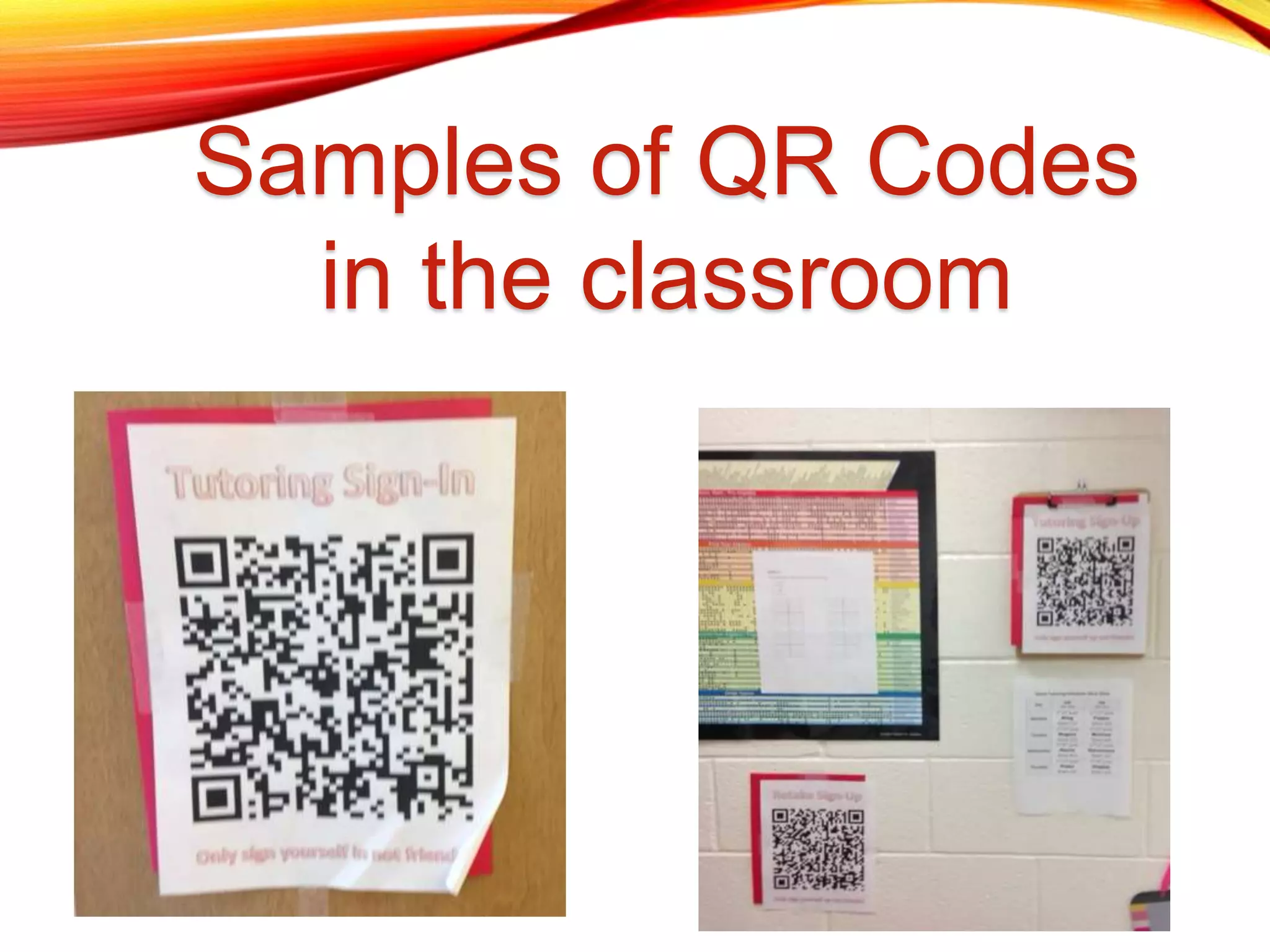 Samples of QR Codes
in the classroom
 