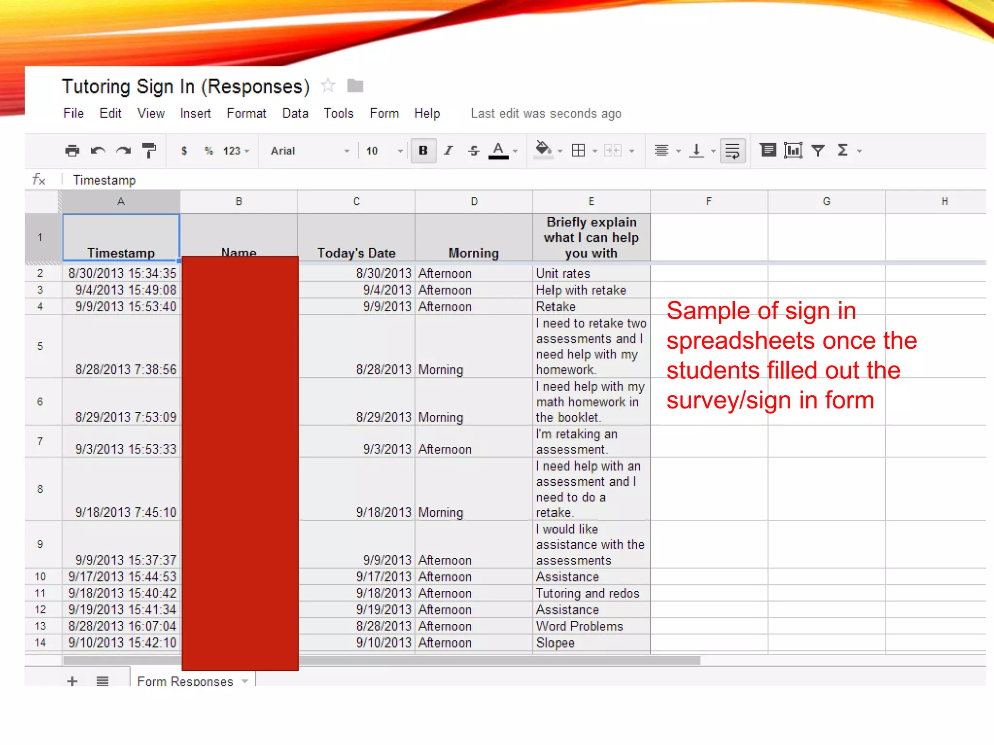 Sample of sign in
spreadsheets once the
students filled out the
survey/sign in form
 