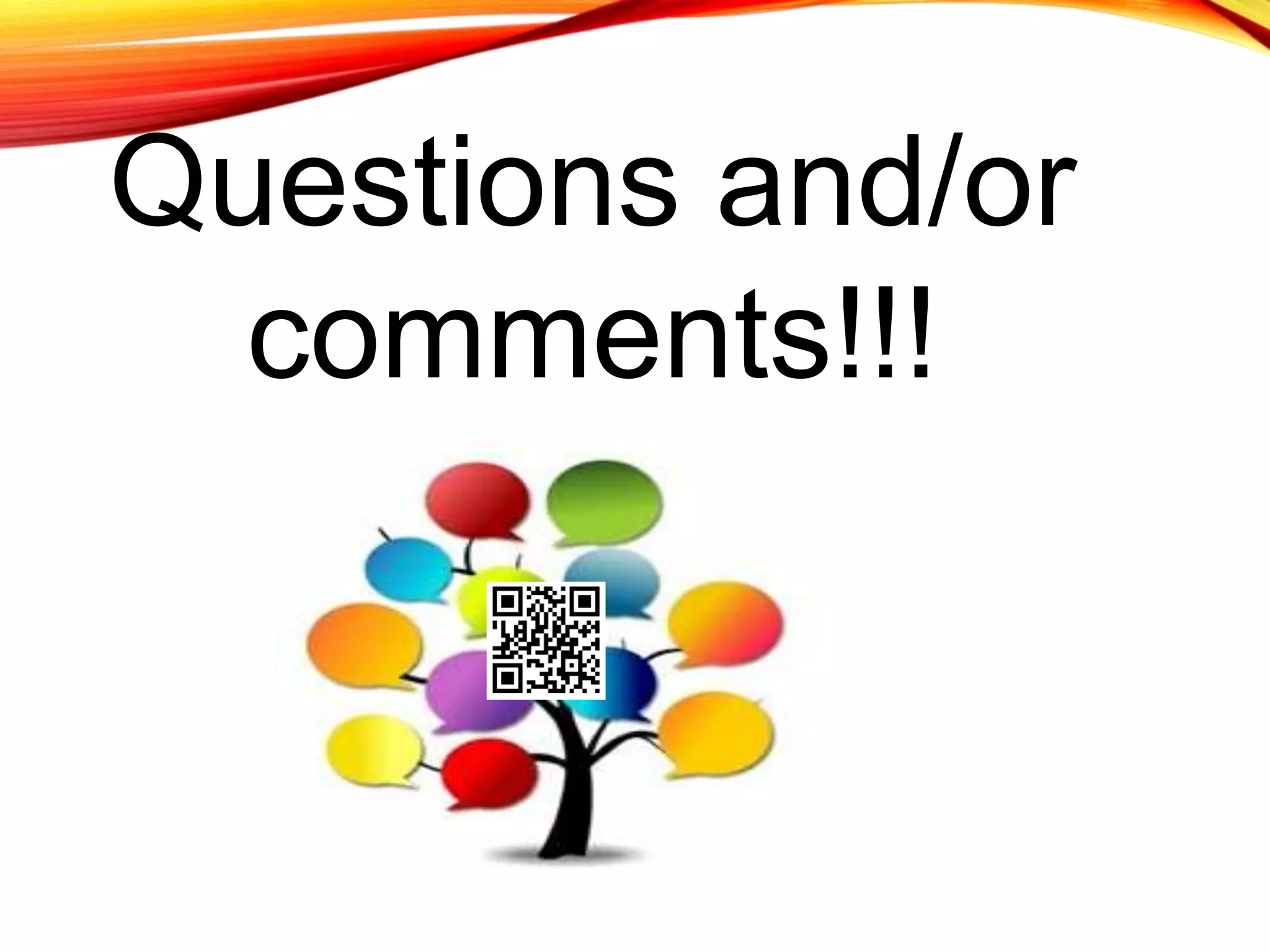 Questions and/or
comments!!!
 