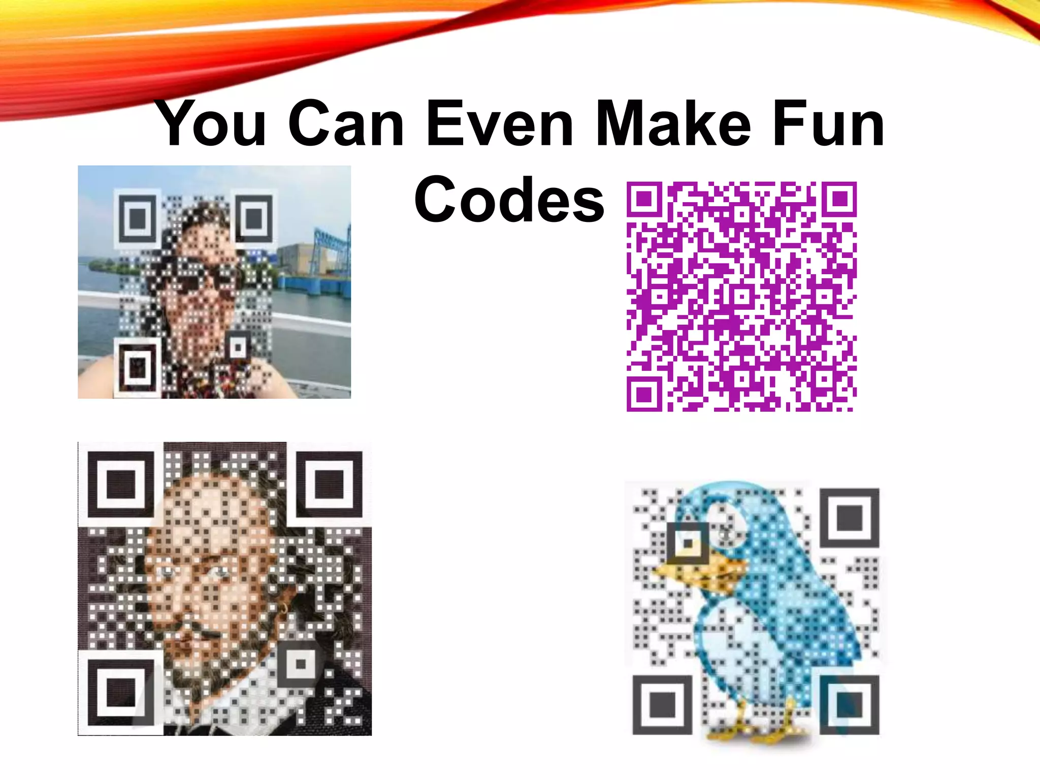 You Can Even Make Fun
Codes!
 