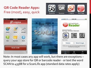 QR Code Reader Apps: Free (most), easy, quick Note: In most cases any app will work, but there are exceptions – query your...
