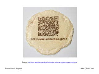 Source:  http://www.gearfuse.com/junkfood-maker-prints-qr-code-on-prawn-crackers/   