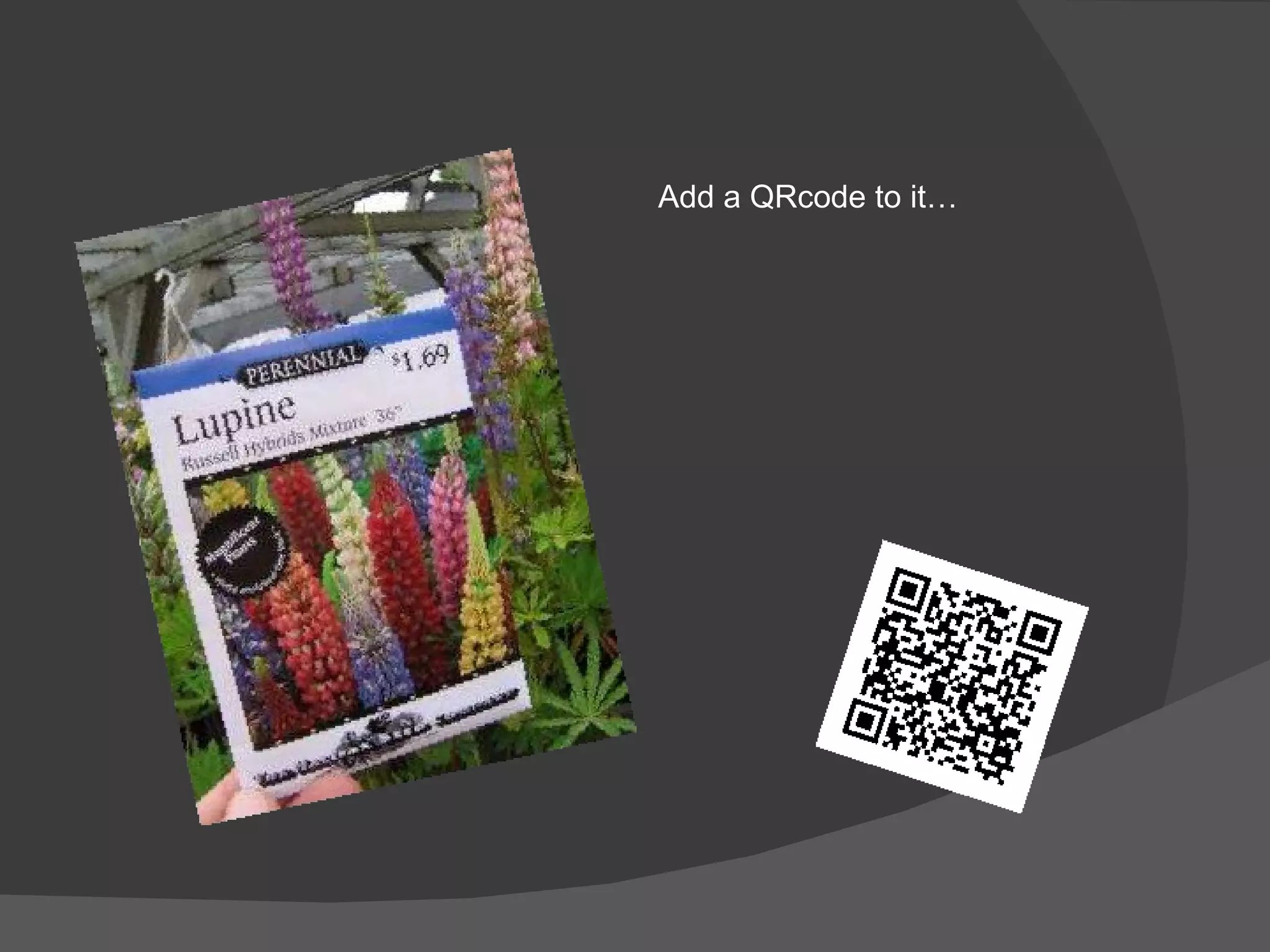 Add a QRcode to it… 