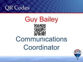 QR Codes Guy Bailey Communications Coordinator 