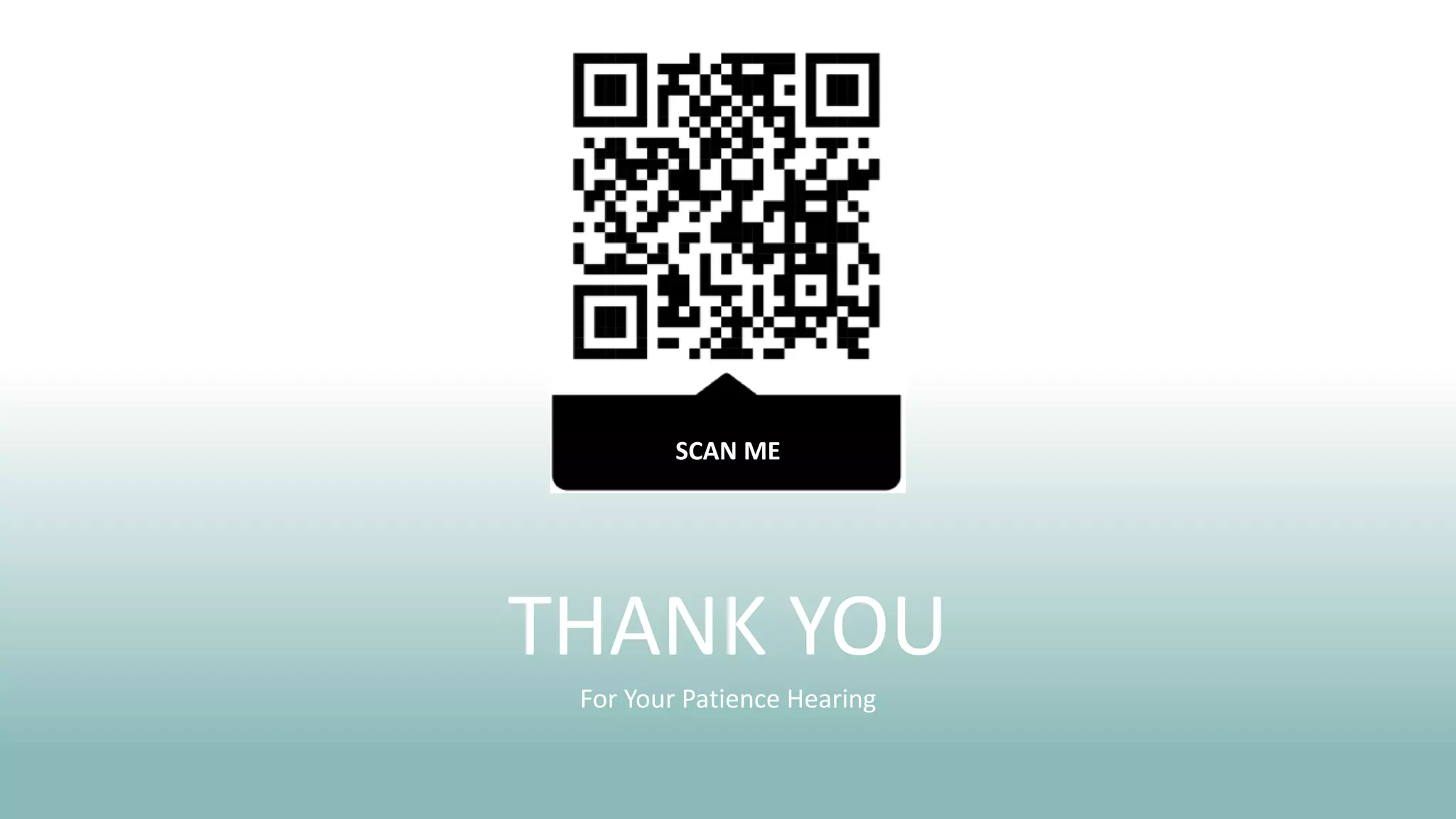 THANK YOU
For Your Patience Hearing
SCAN ME
 