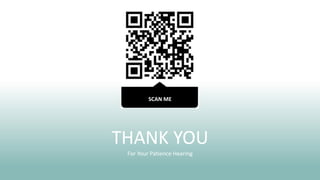 THANK YOU
For Your Patience Hearing
SCAN ME
 