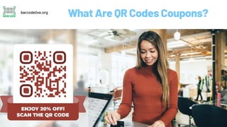 What Are QR Codes Coupons?
barcodelive.org
 