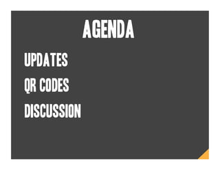agenda
updates
Qr codes
discussion