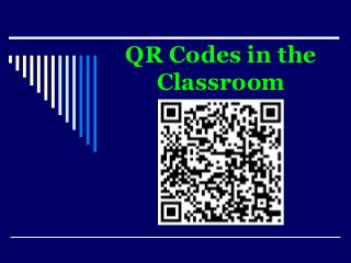 QR Codes in the
  Classroom
 