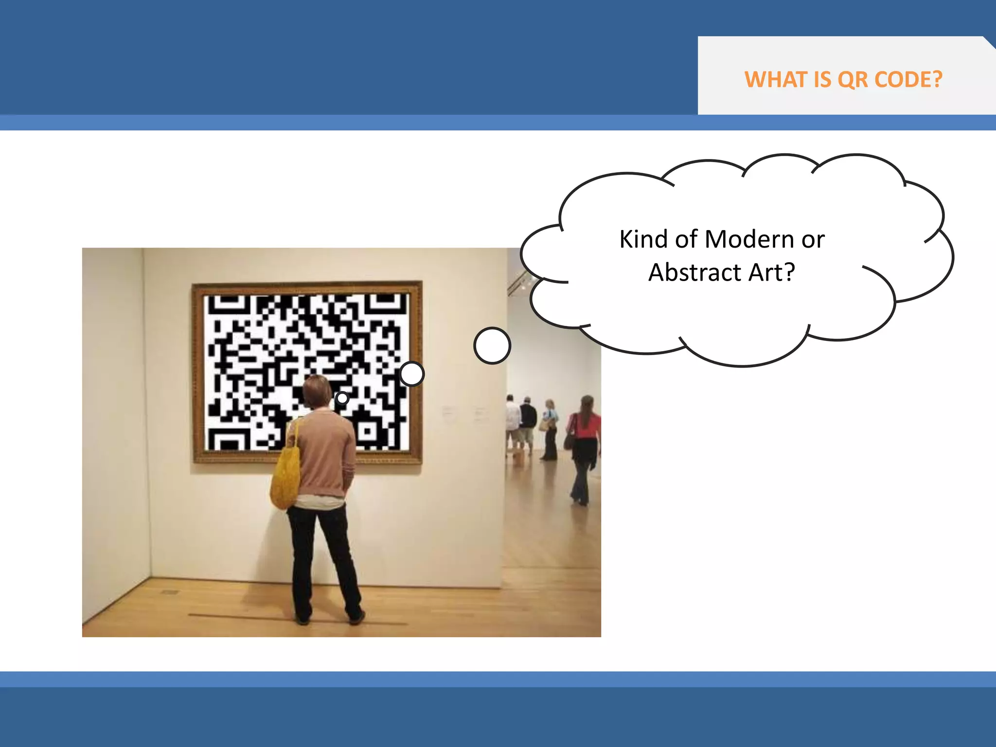 WHAT IS QR CODE?Kind of Modern or Abstract Art?