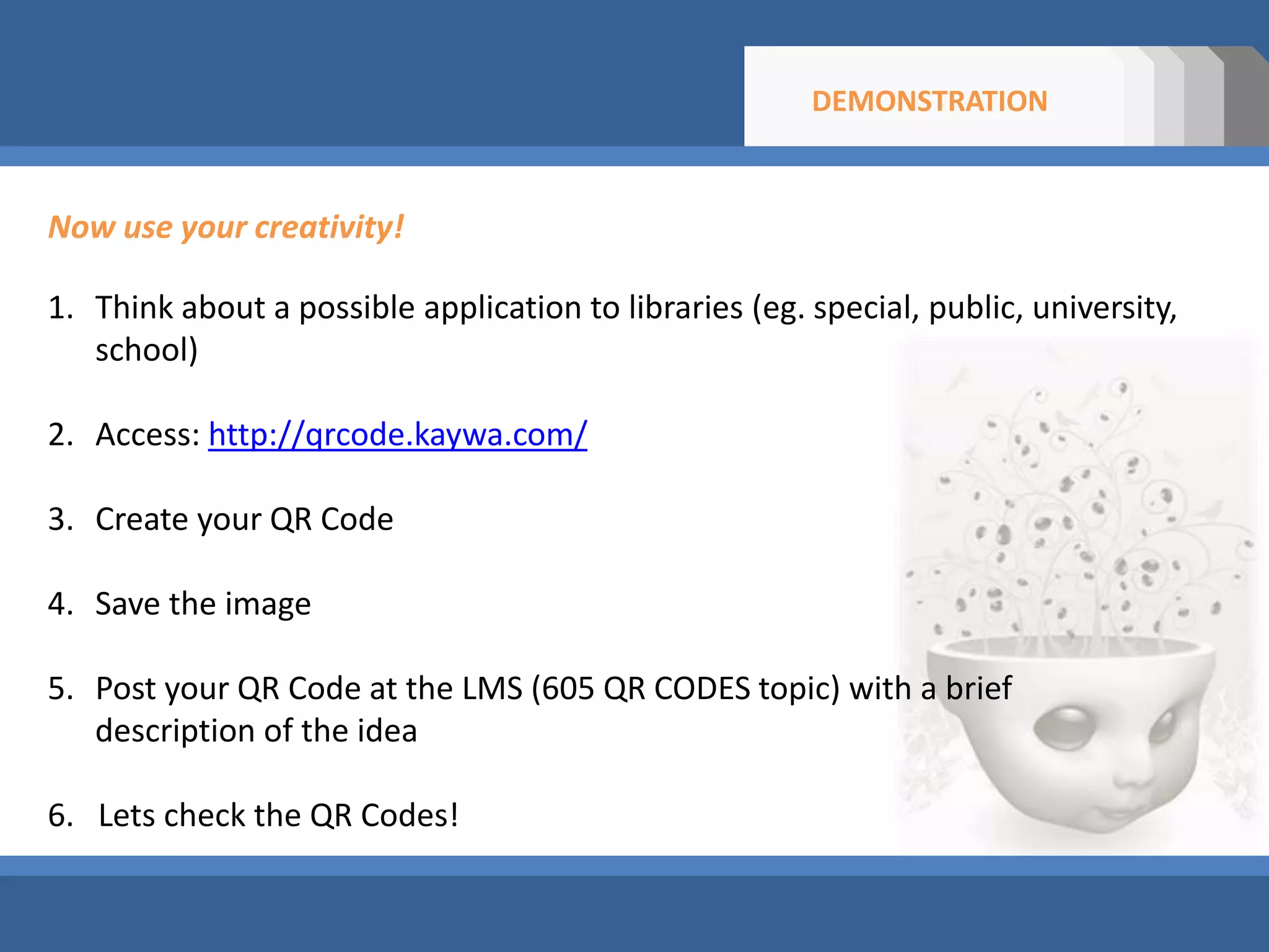 DIFFERENT APPLICATIONSPrint some personality on it! Make them colorful and customized!Check this out: http://2d-code.co.uk/flash-video-qr-codes/