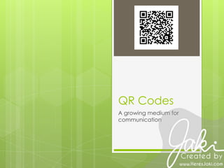 QR Codes A growing medium for communication 