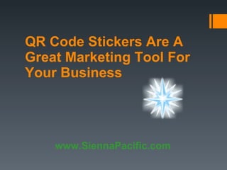 QR Code Stickers Are A Great Marketing Tool For Your Business www.SiennaPacific.com 