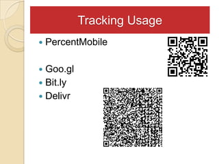 Tracking Usage
   PercentMobile

 Goo.gl
 Bit.ly
 Delivr
 