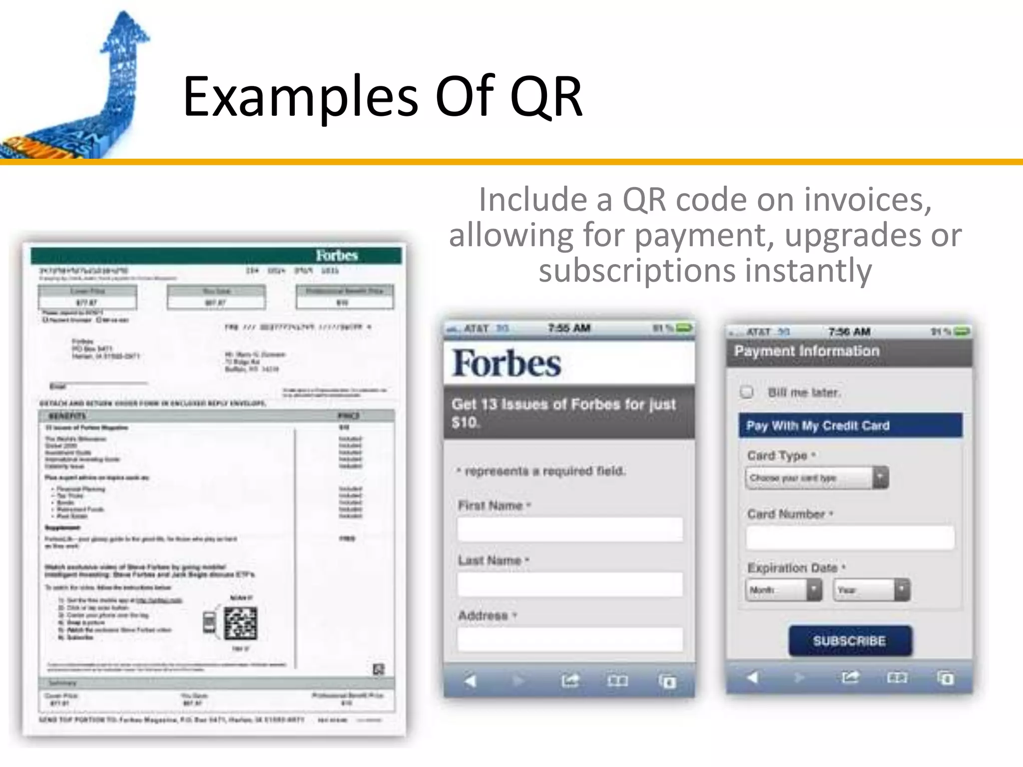 Examples Of QR	Include a QR code on invoices, allowing for payment, upgrades or subscriptions instantly