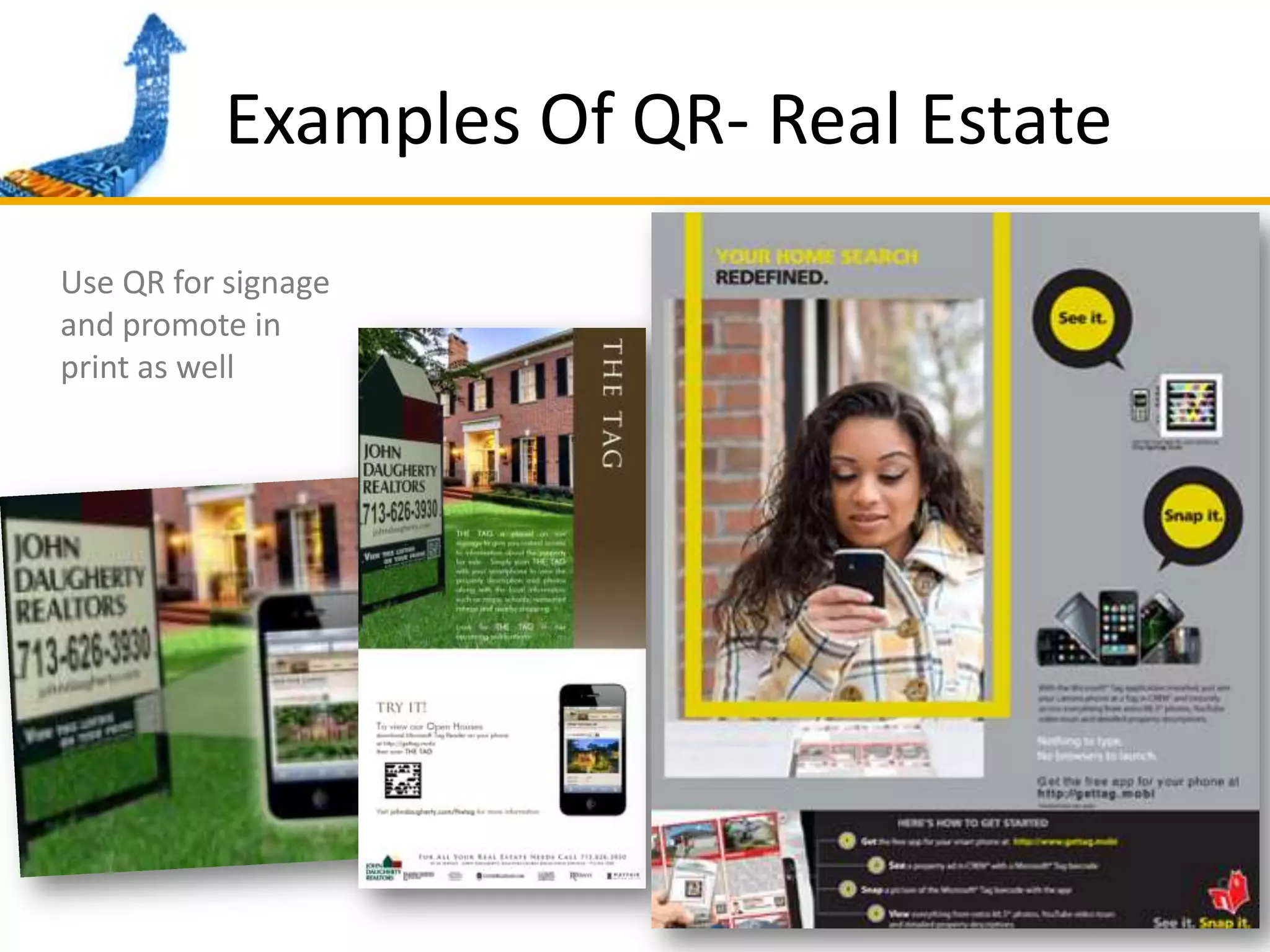 Examples Of QR- Real Estate	Use QR for signage and promote in print as well