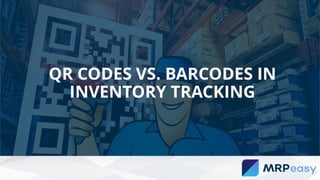 QR CODES VS. BARCODES IN
INVENTORY TRACKING
 
