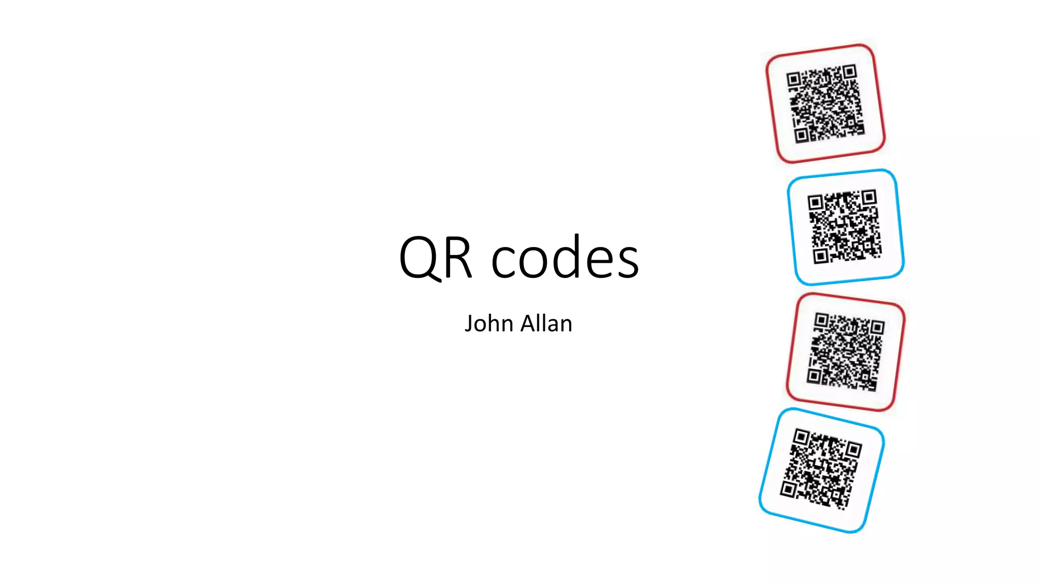 QR codes
John Allan
 