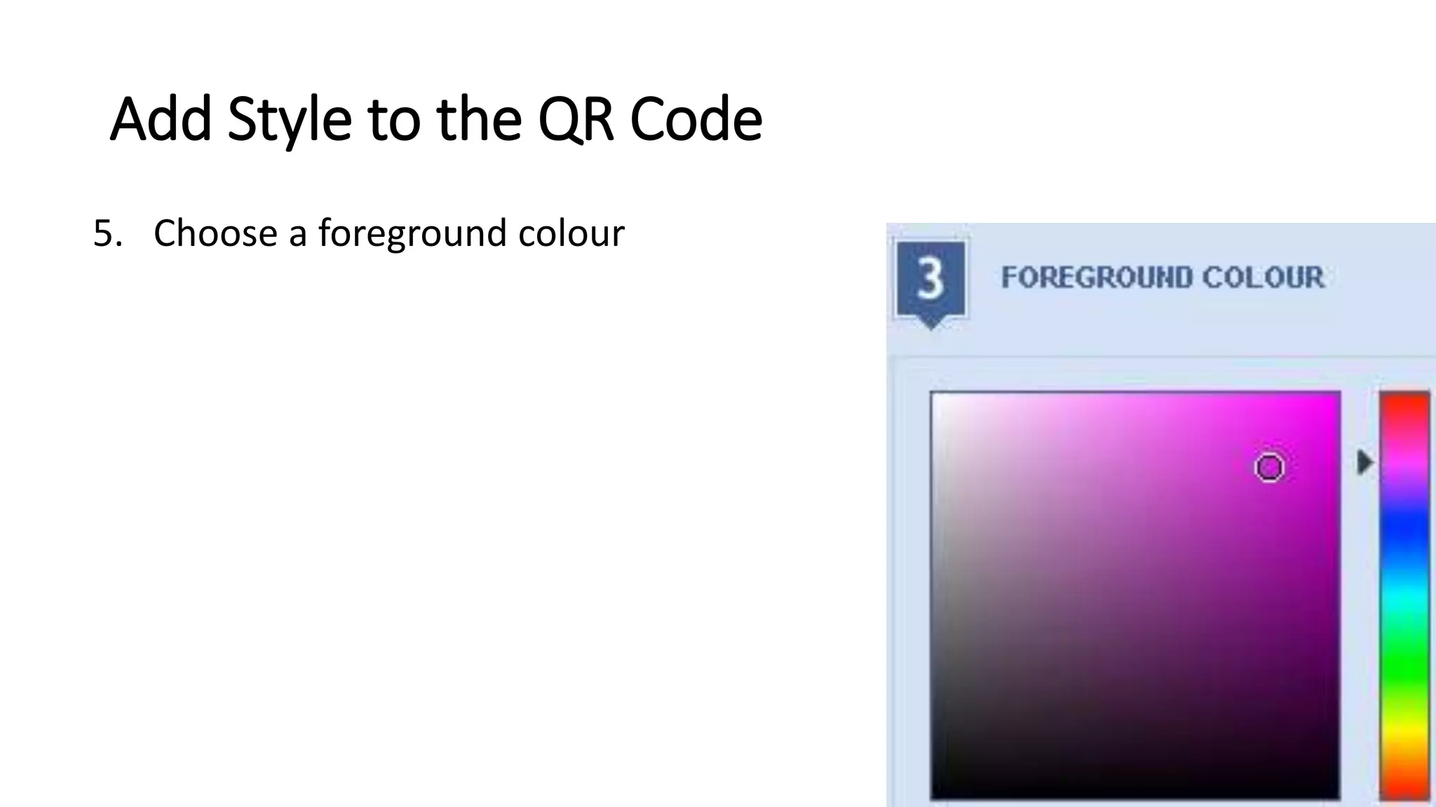 Add Style to the QR Code
5. Choose a foreground colour
 